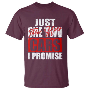 Funny Car Lover T Shirt Just One Two Three More Cars I Promise TS09 Maroon Print Your Wear