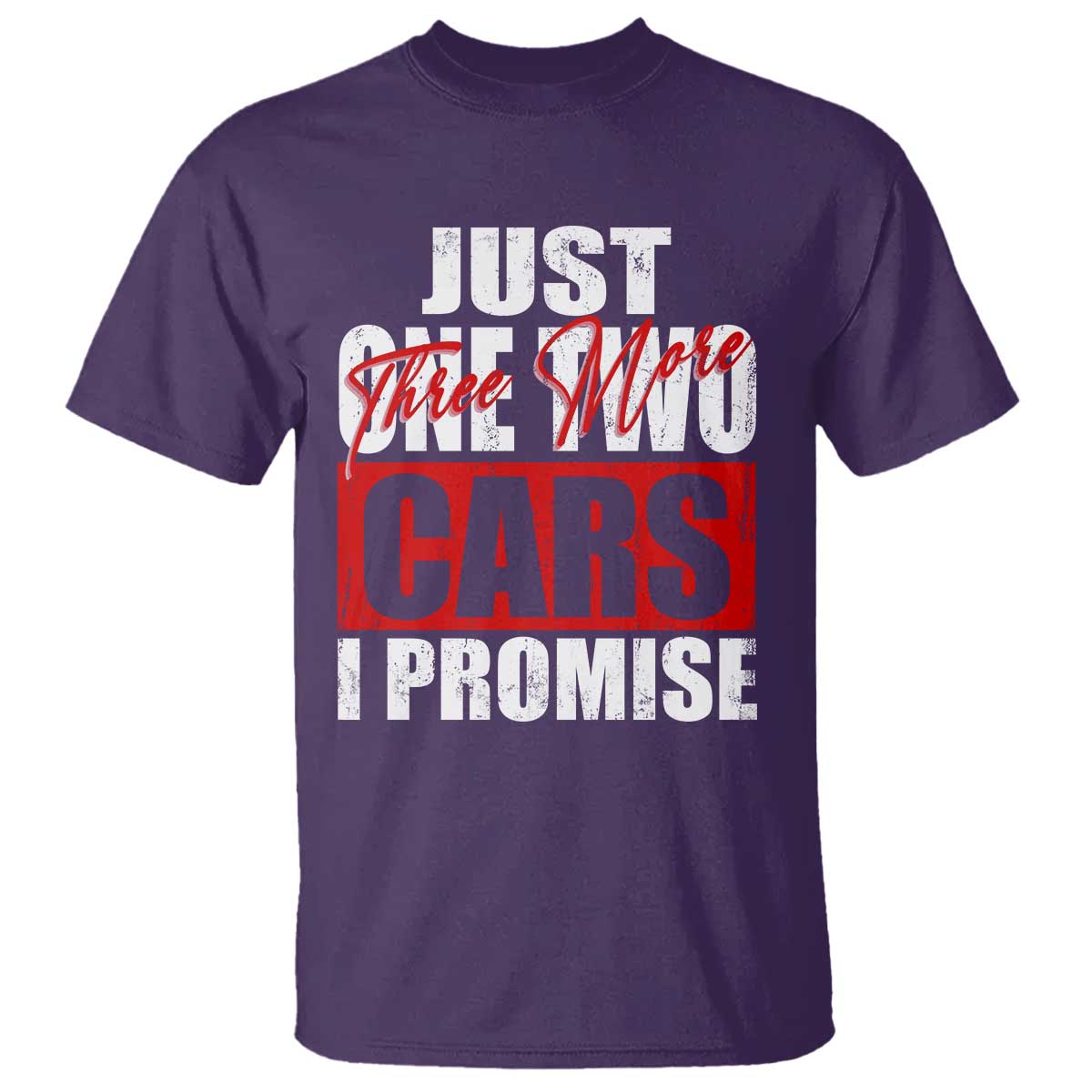 Funny Car Lover T Shirt Just One Two Three More Cars I Promise TS09 Purple Print Your Wear