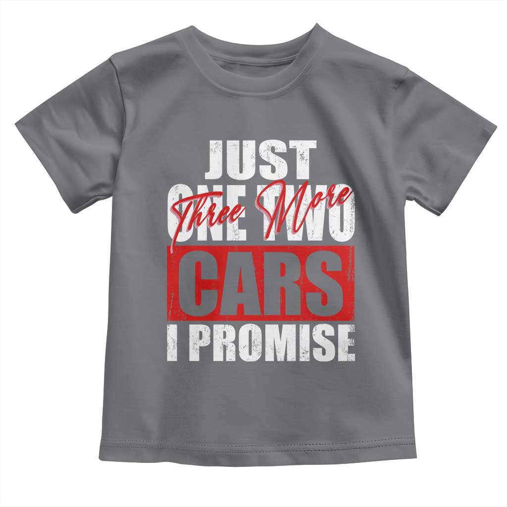 Funny Car Lover Toddler T Shirt Just One Two Three More Cars I Promise TS09 Charcoal Print Your Wear