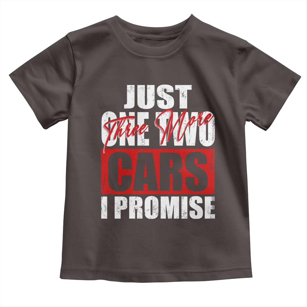 Funny Car Lover Toddler T Shirt Just One Two Three More Cars I Promise TS09 Dark Chocolate Print Your Wear