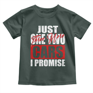 Funny Car Lover Toddler T Shirt Just One Two Three More Cars I Promise TS09 Dark Forest Green Print Your Wear