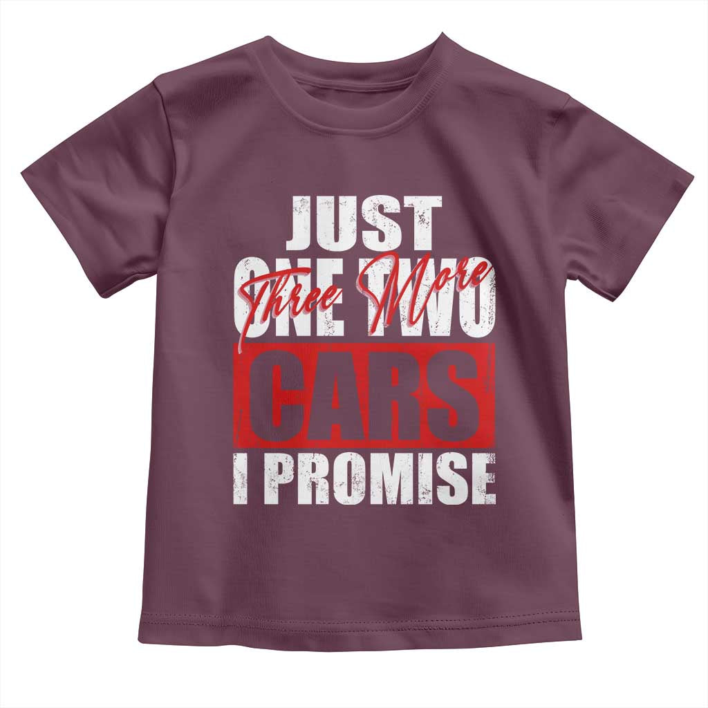 Funny Car Lover Toddler T Shirt Just One Two Three More Cars I Promise TS09 Maroon Print Your Wear