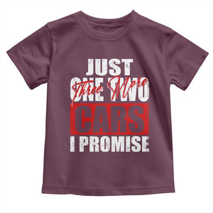 Funny Car Lover Toddler T Shirt Just One Two Three More Cars I Promise TS09 Maroon Print Your Wear