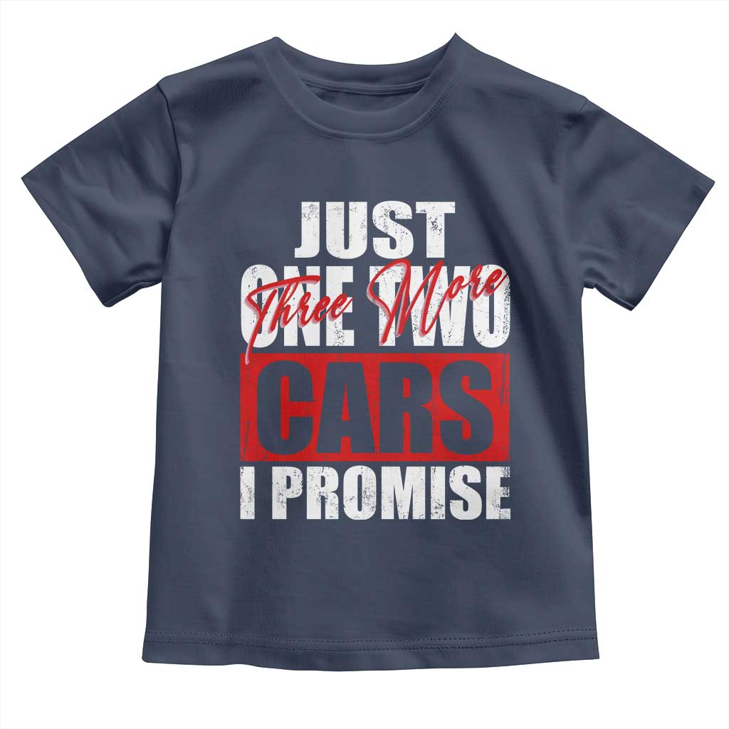 Funny Car Lover Toddler T Shirt Just One Two Three More Cars I Promise TS09 Navy Print Your Wear