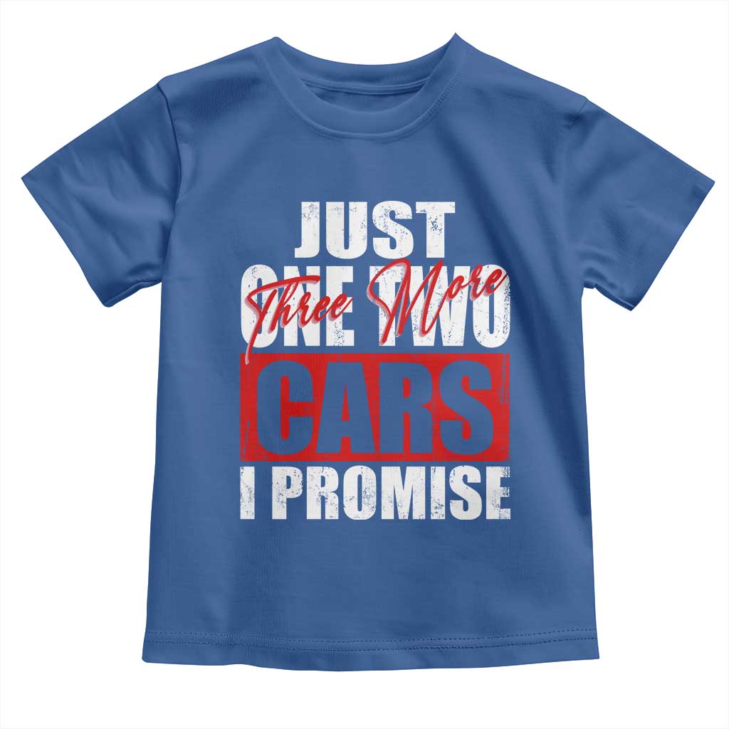 Funny Car Lover Toddler T Shirt Just One Two Three More Cars I Promise TS09 Royal Blue Print Your Wear