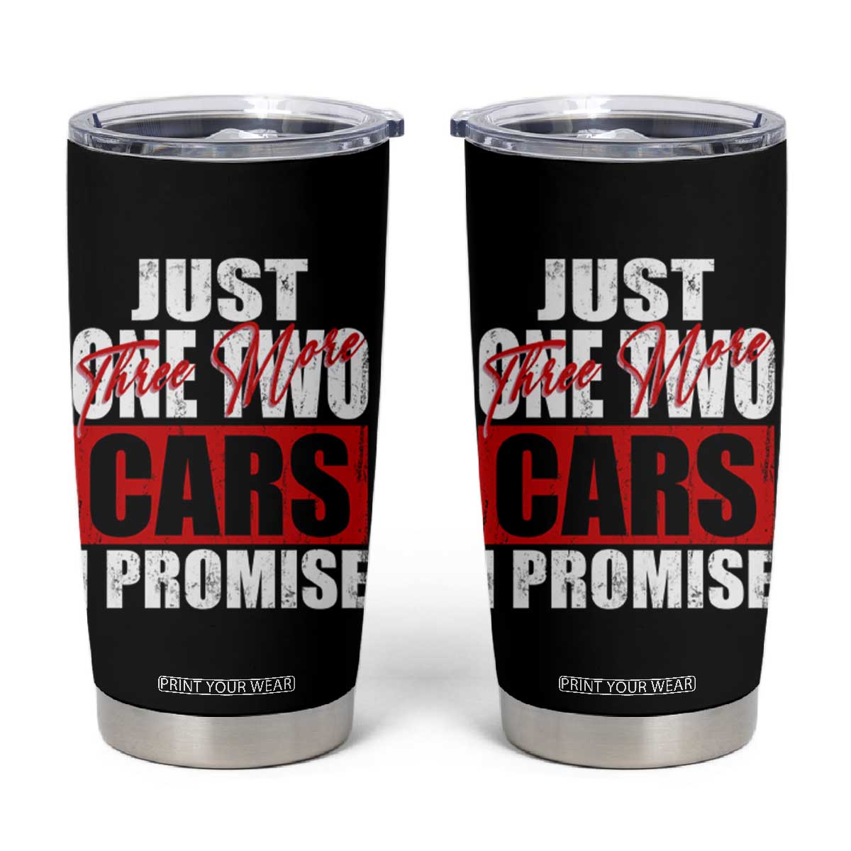 Funny Car Lover Tumbler Cup Just One Two Three More Cars I Promise TS09 Black Print Your Wear