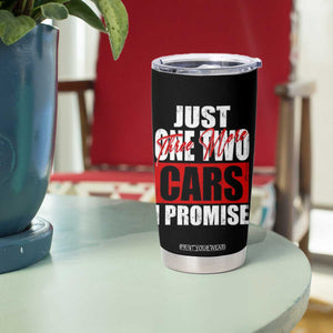 Funny Car Lover Tumbler Cup Just One Two Three More Cars I Promise TS09 Print Your Wear