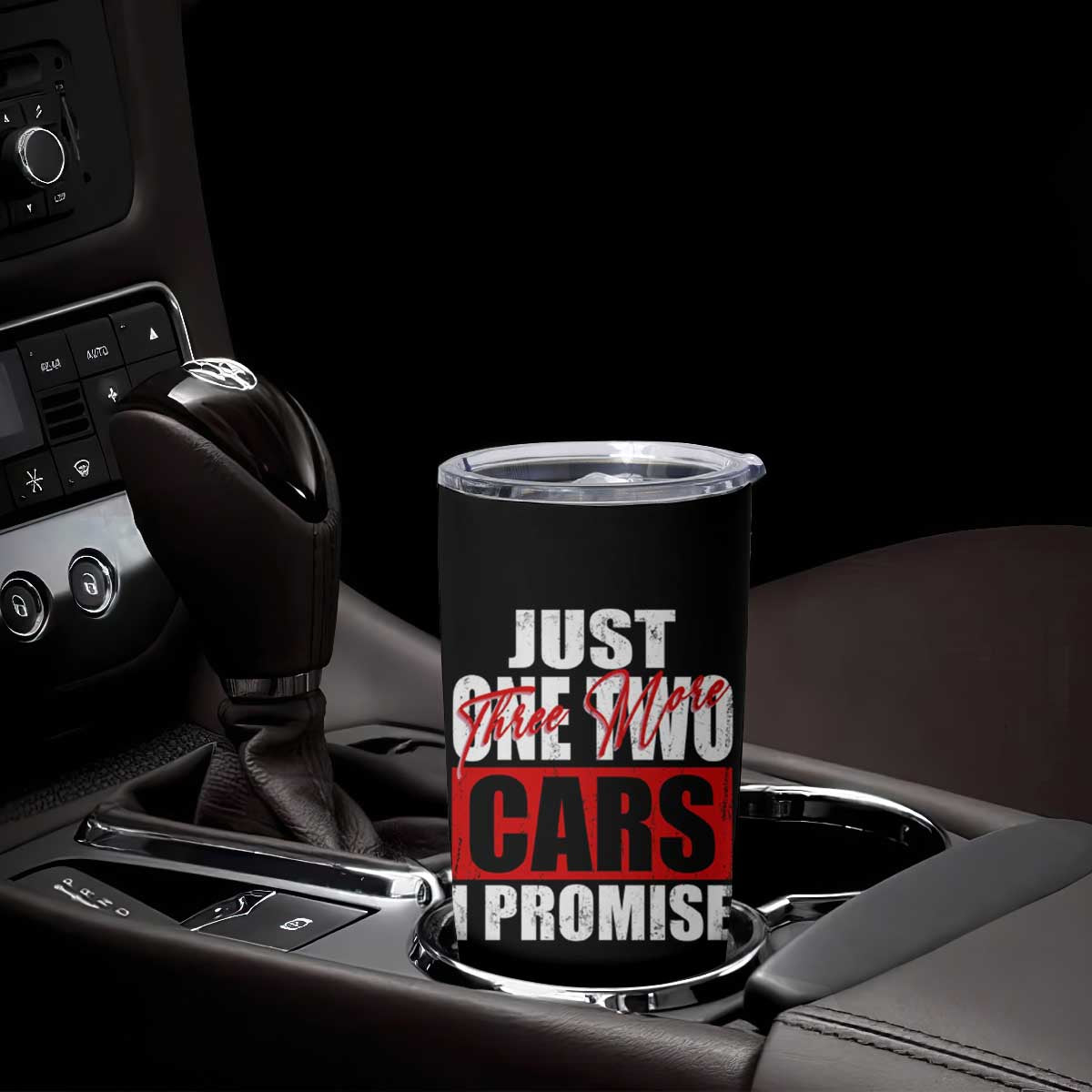 Funny Car Lover Tumbler Cup Just One Two Three More Cars I Promise TS09 Print Your Wear