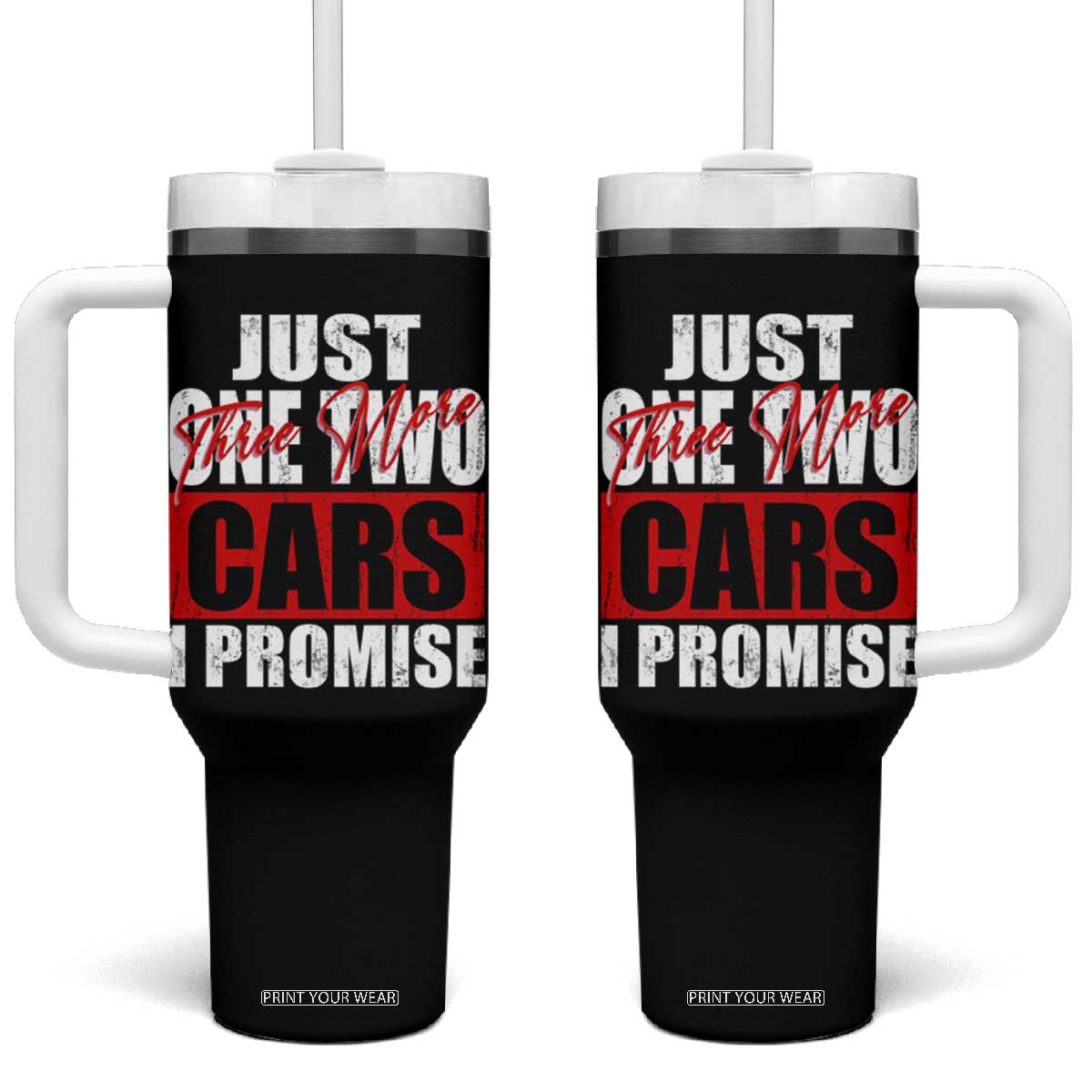 Funny Car Lover Tumbler With Handle Just One Two Three More Cars I Promise TS09 One Size: 40 oz Black Print Your Wear