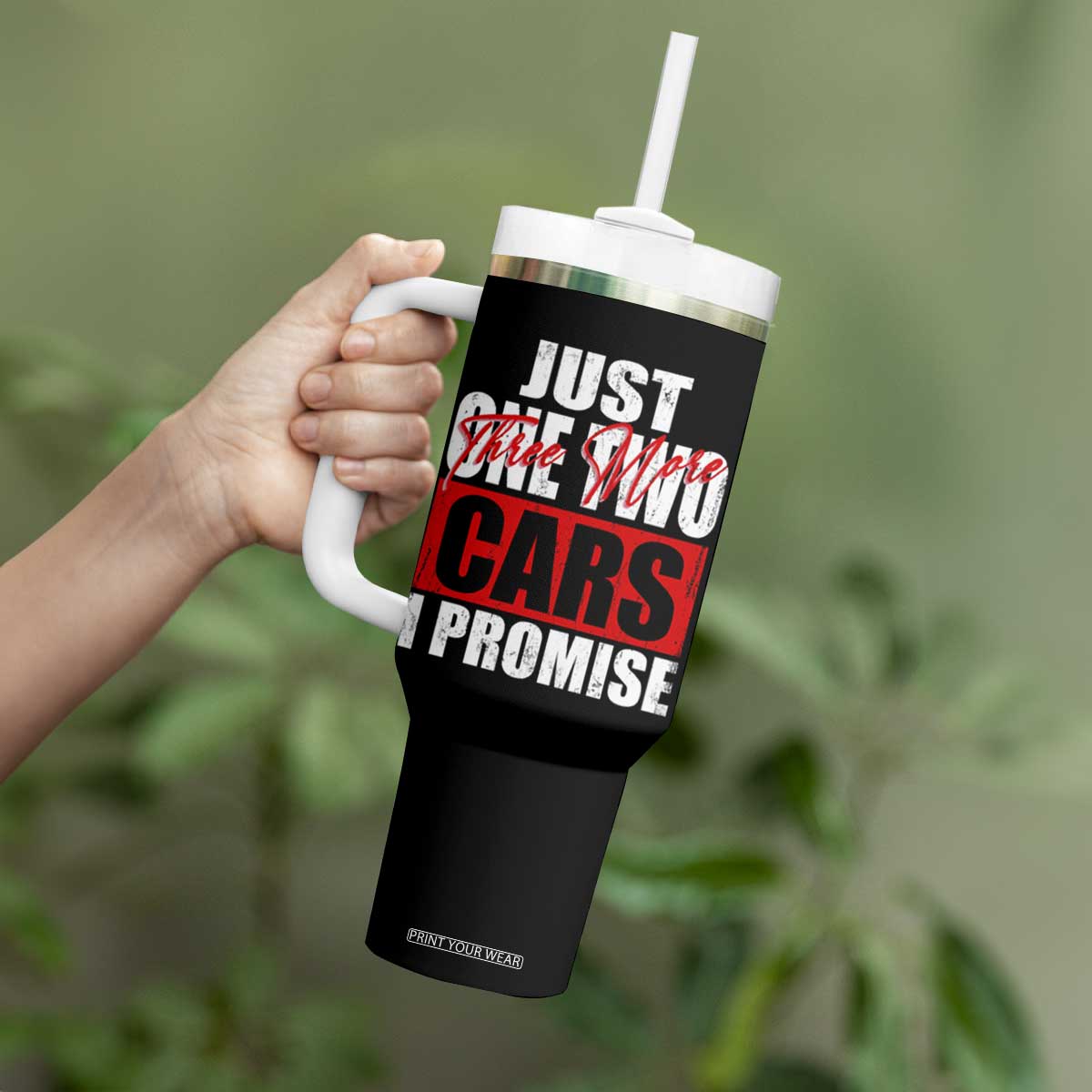 Funny Car Lover Tumbler With Handle Just One Two Three More Cars I Promise TS09 Print Your Wear