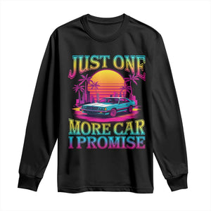 Funny Car Lover Long Sleeve Shirt Just One More Car I Promise TS09 Black Print Your Wear