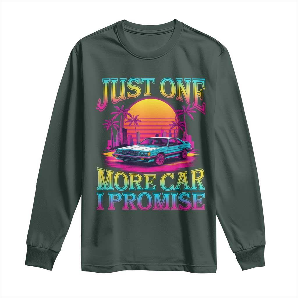 Funny Car Lover Long Sleeve Shirt Just One More Car I Promise TS09 Dark Forest Green Print Your Wear