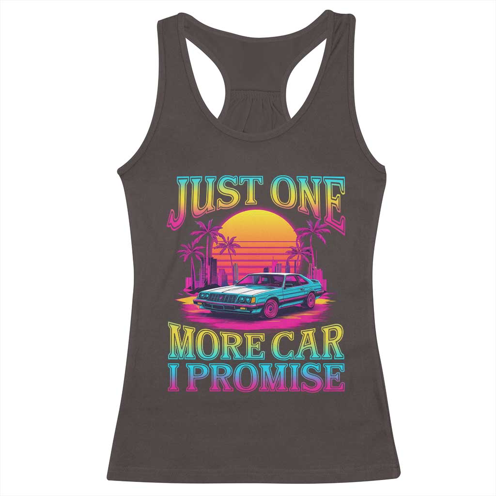 Funny Car Lover Racerback Tank Top Just One More Car I Promise TS09 Dark Chocolate Print Your Wear