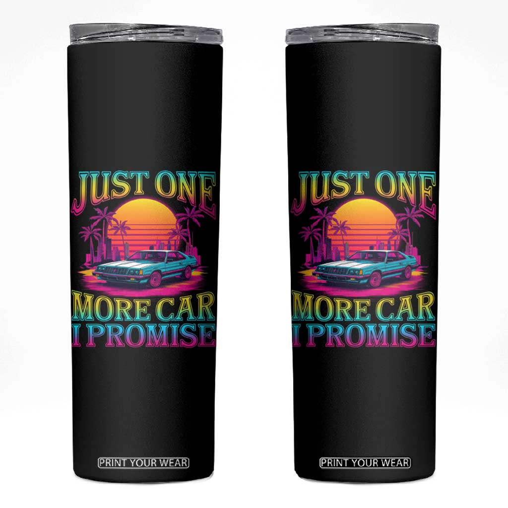 Funny Car Lover Skinny Tumbler Just One More Car I Promise TS09 Black Print Your Wear
