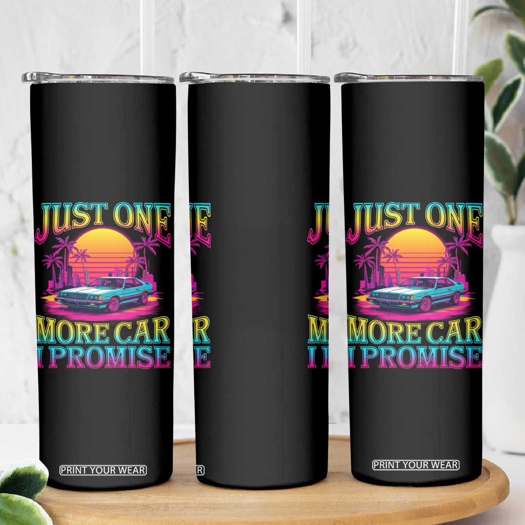 Funny Car Lover Skinny Tumbler Just One More Car I Promise TS09 Print Your Wear