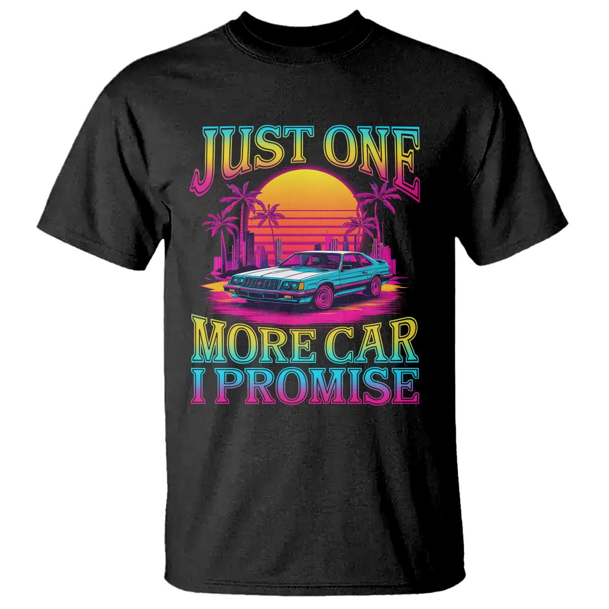 Funny Car Lover T Shirt Just One More Car I Promise TS09 Black Print Your Wear