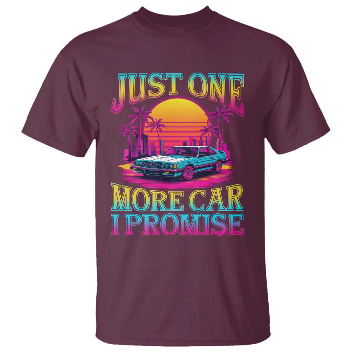 Funny Car Lover T Shirt Just One More Car I Promise TS09 Maroon Print Your Wear