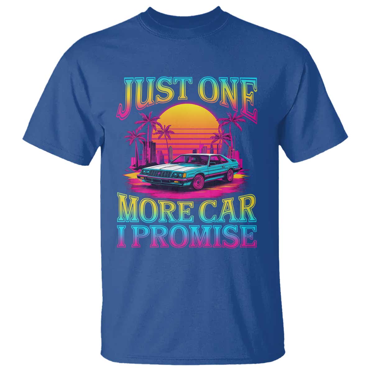 Funny Car Lover T Shirt Just One More Car I Promise TS09 Royal Blue Print Your Wear