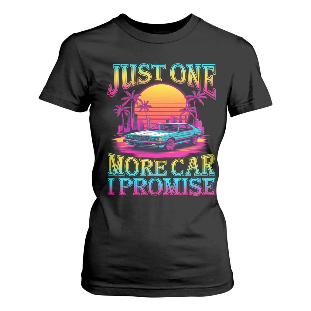 Funny Car Lover T Shirt For Women Just One More Car I Promise TS09 Black Print Your Wear