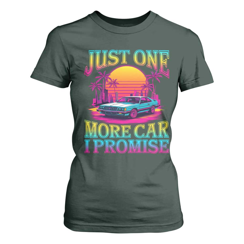Funny Car Lover T Shirt For Women Just One More Car I Promise TS09 Dark Forest Green Print Your Wear