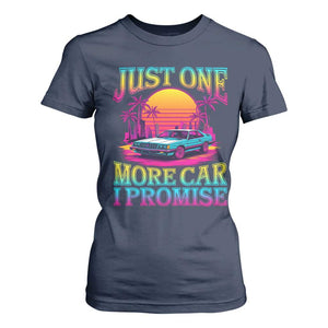 Funny Car Lover T Shirt For Women Just One More Car I Promise TS09 Navy Print Your Wear