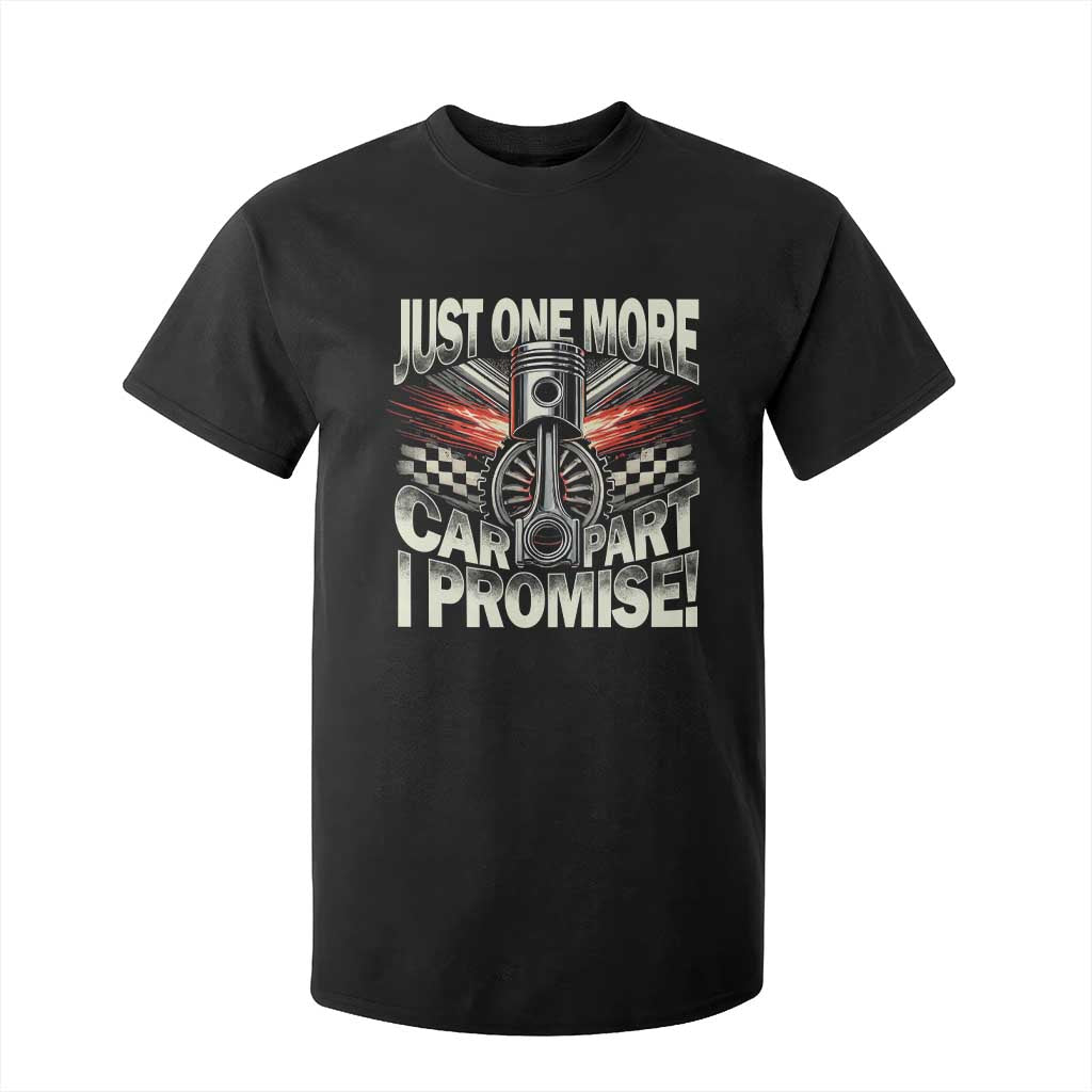 Funny Car Lover T Shirt For Kid Just One More Car Part I Promise TS09 Black Print Your Wear