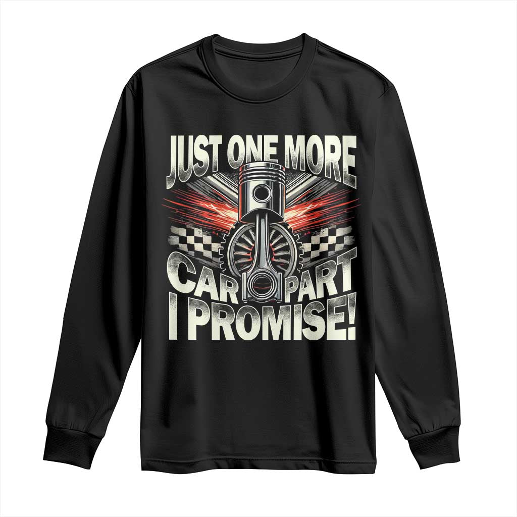 Funny Car Lover Long Sleeve Shirt Just One More Car Part I Promise TS09 Black Print Your Wear