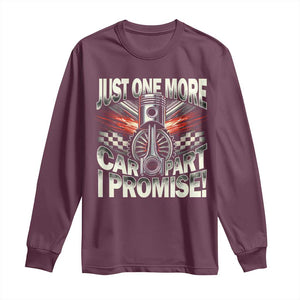 Funny Car Lover Long Sleeve Shirt Just One More Car Part I Promise TS09 Maroon Print Your Wear