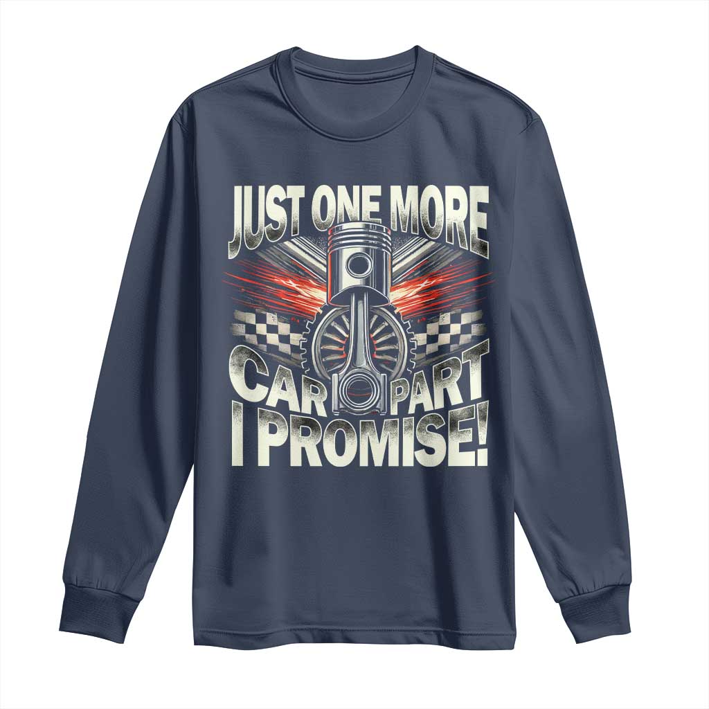 Funny Car Lover Long Sleeve Shirt Just One More Car Part I Promise TS09 Navy Print Your Wear