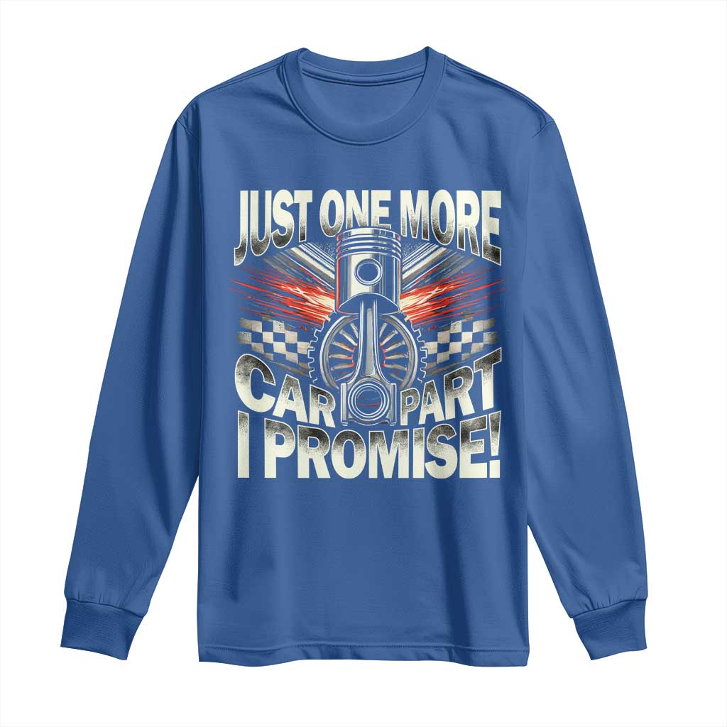 Funny Car Lover Long Sleeve Shirt Just One More Car Part I Promise TS09 Royal Blue Print Your Wear