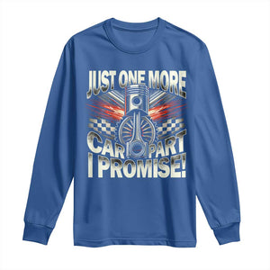 Funny Car Lover Long Sleeve Shirt Just One More Car Part I Promise TS09 Royal Blue Print Your Wear