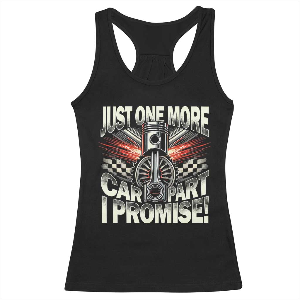 Funny Car Lover Racerback Tank Top Just One More Car Part I Promise TS09 Black Print Your Wear