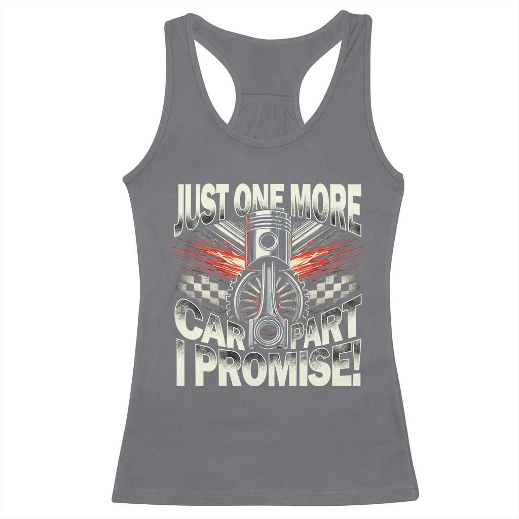 Funny Car Lover Racerback Tank Top Just One More Car Part I Promise TS09 Charcoal Print Your Wear