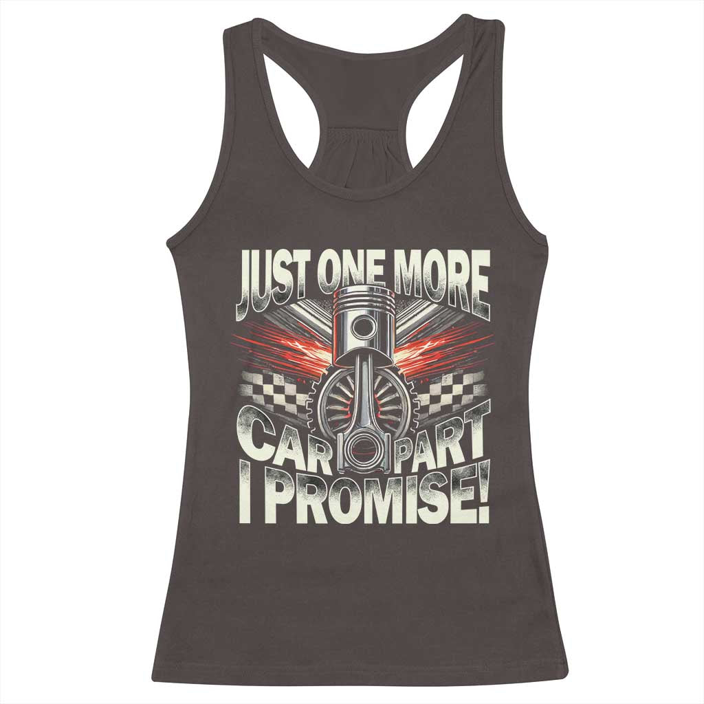 Funny Car Lover Racerback Tank Top Just One More Car Part I Promise TS09 Dark Chocolate Print Your Wear