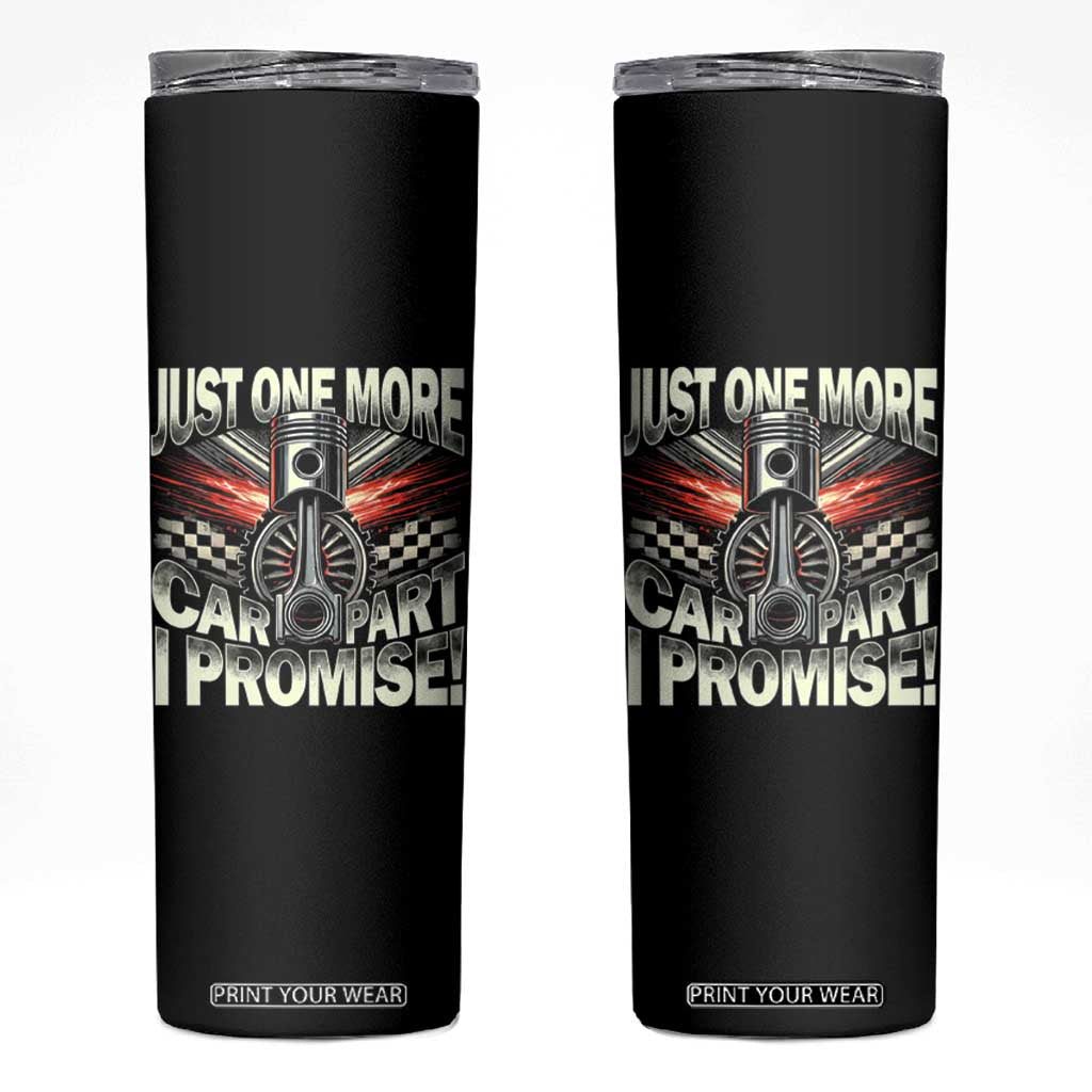 Funny Car Lover Skinny Tumbler Just One More Car Part I Promise TS09 Black Print Your Wear