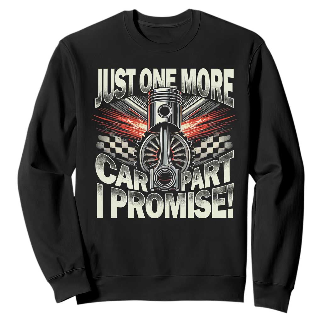 Funny Car Lover Sweatshirt Just One More Car Part I Promise TS09 Black Print Your Wear