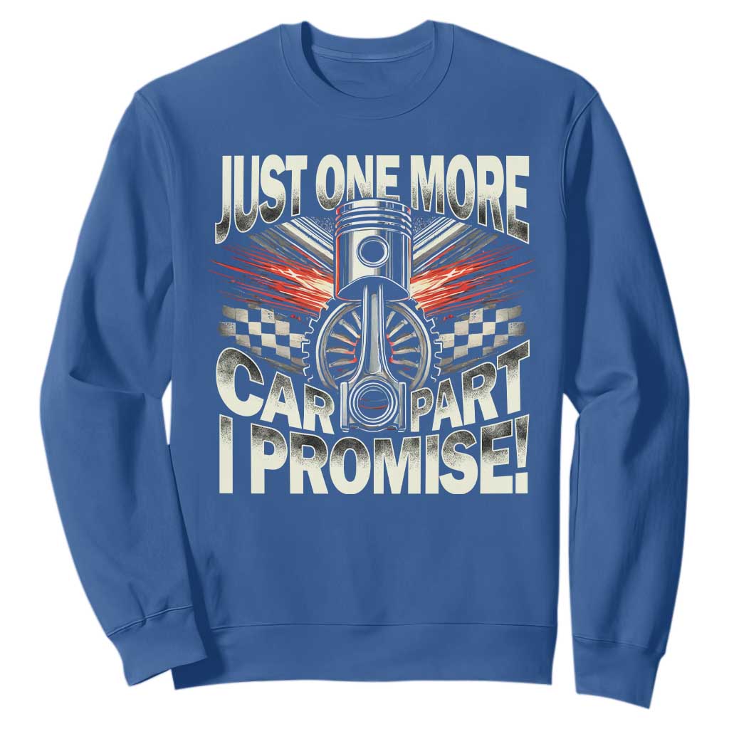 Funny Car Lover Sweatshirt Just One More Car Part I Promise TS09 Royal Blue Print Your Wear