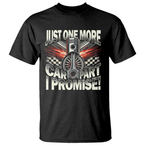 Funny Car Lover T Shirt Just One More Car Part I Promise TS09 Black Print Your Wear