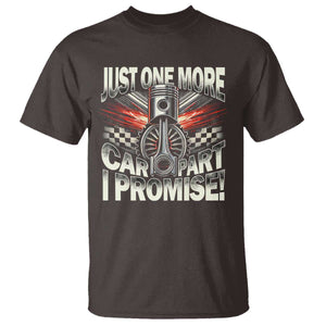 Funny Car Lover T Shirt Just One More Car Part I Promise TS09 Dark Chocolate Print Your Wear