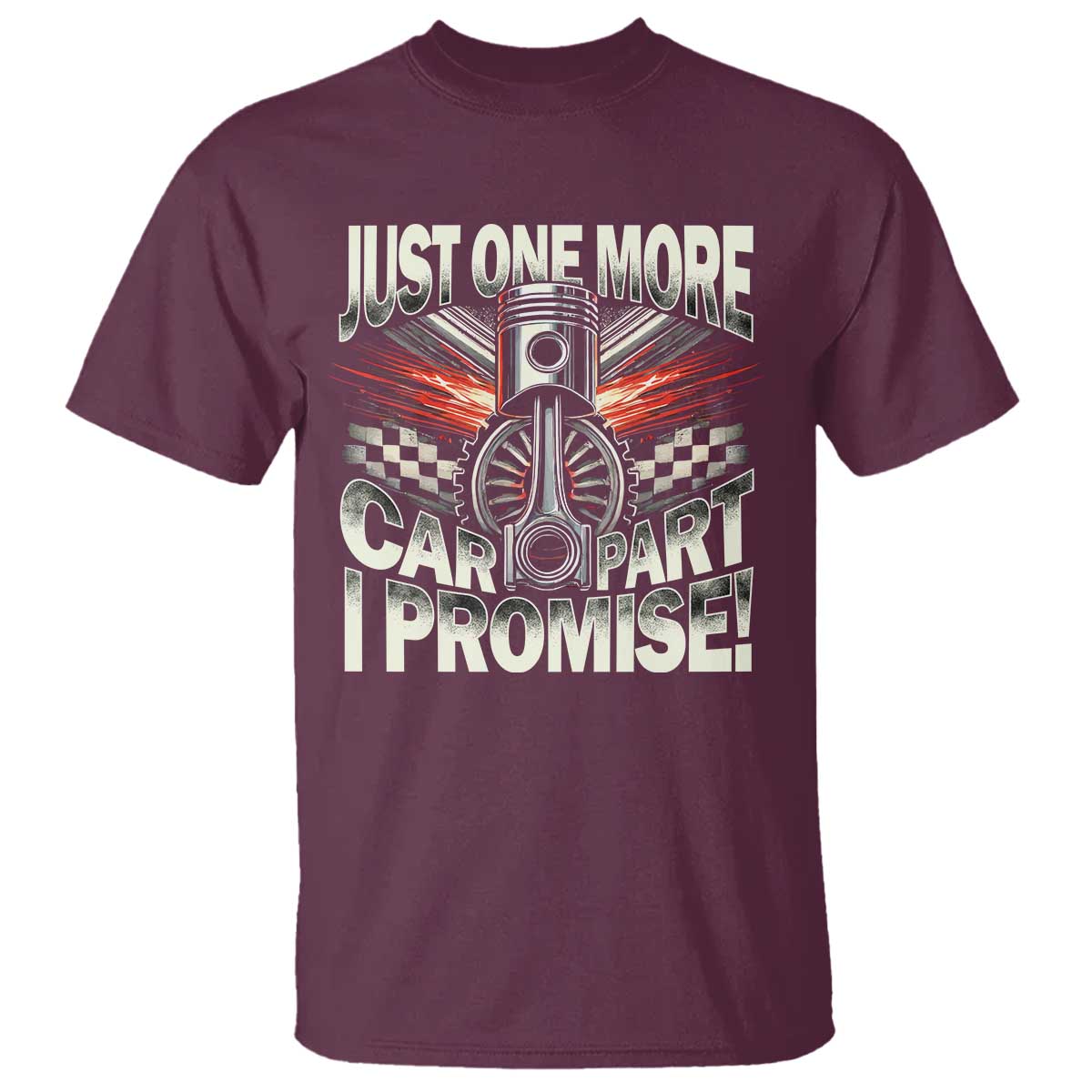 Funny Car Lover T Shirt Just One More Car Part I Promise TS09 Maroon Print Your Wear