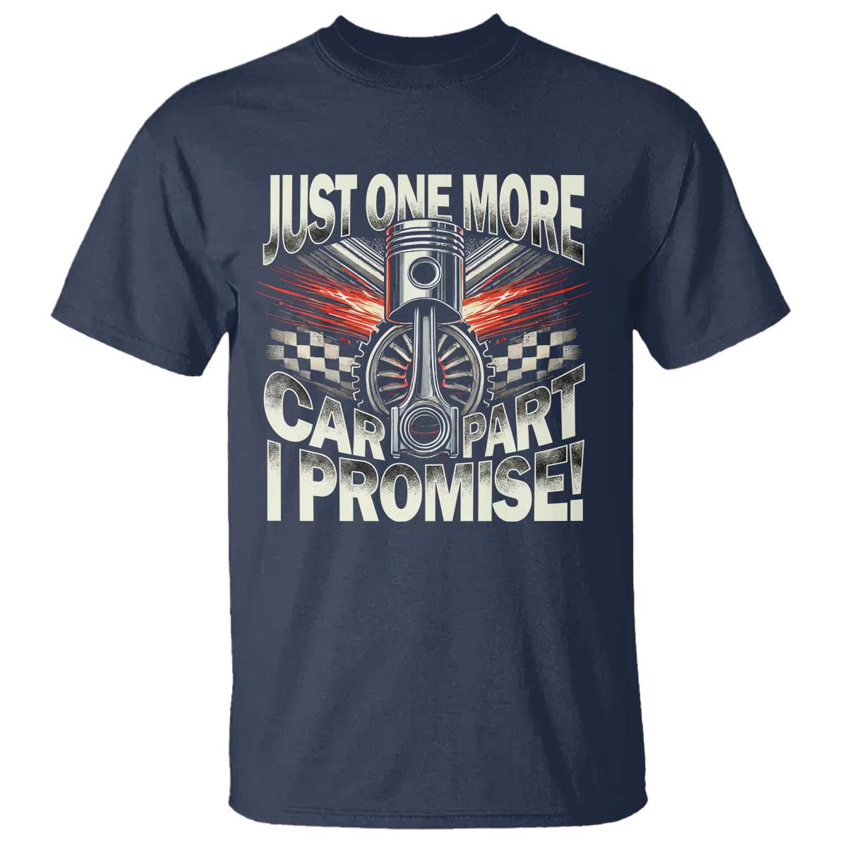 Funny Car Lover T Shirt Just One More Car Part I Promise TS09 Navy Print Your Wear