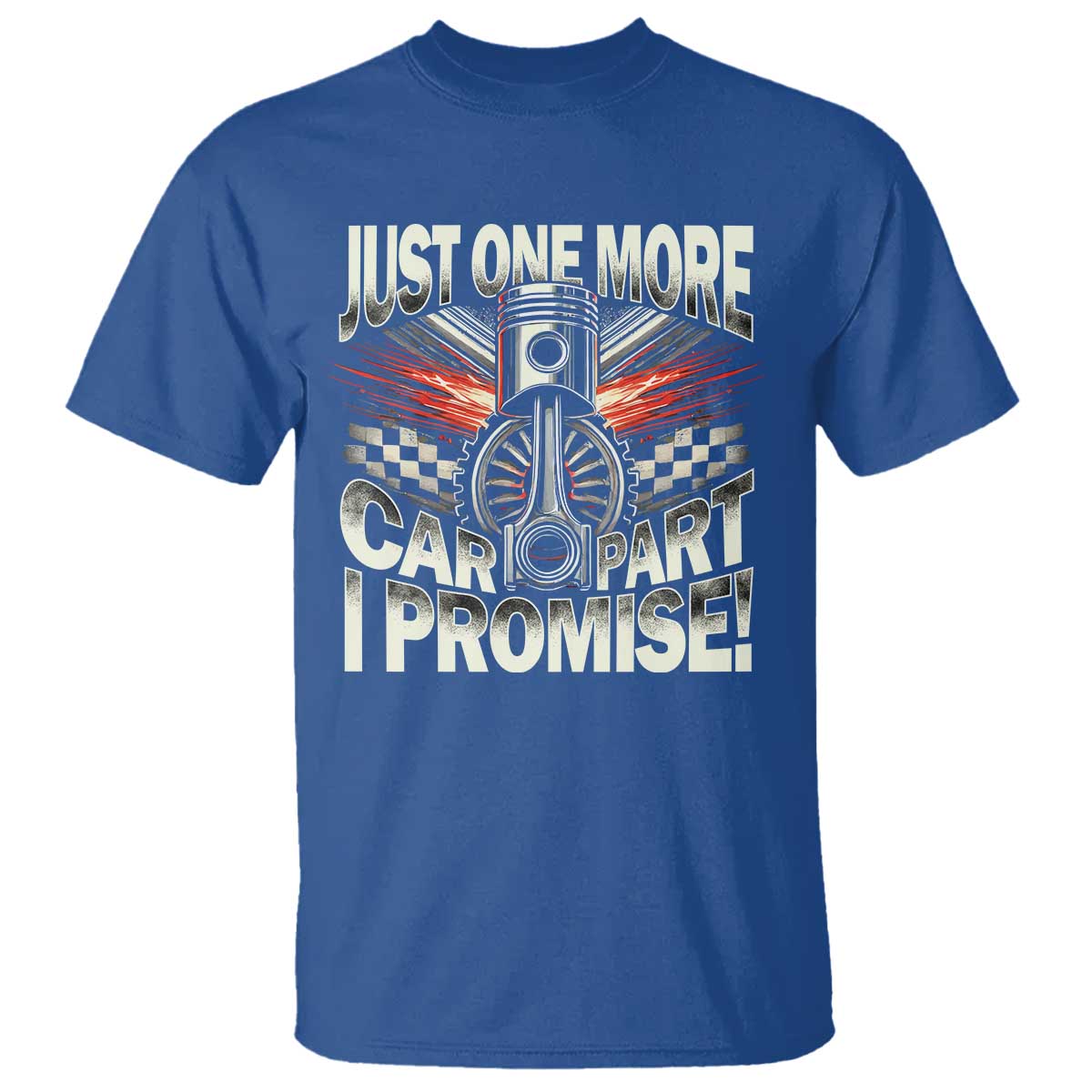 Funny Car Lover T Shirt Just One More Car Part I Promise TS09 Royal Blue Print Your Wear