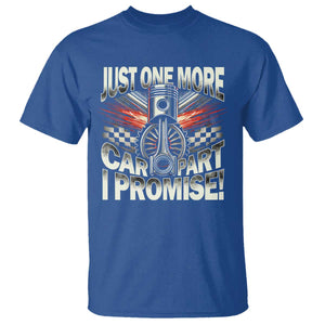 Funny Car Lover T Shirt Just One More Car Part I Promise TS09 Royal Blue Print Your Wear