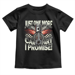 Funny Car Lover Toddler T Shirt Just One More Car Part I Promise TS09 Black Print Your Wear