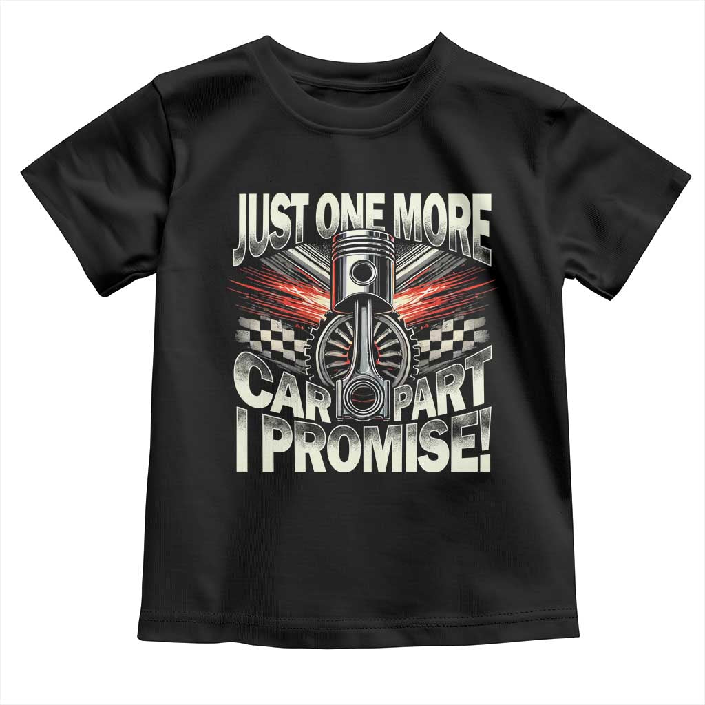 Funny Car Lover Toddler T Shirt Just One More Car Part I Promise TS09 Black Print Your Wear