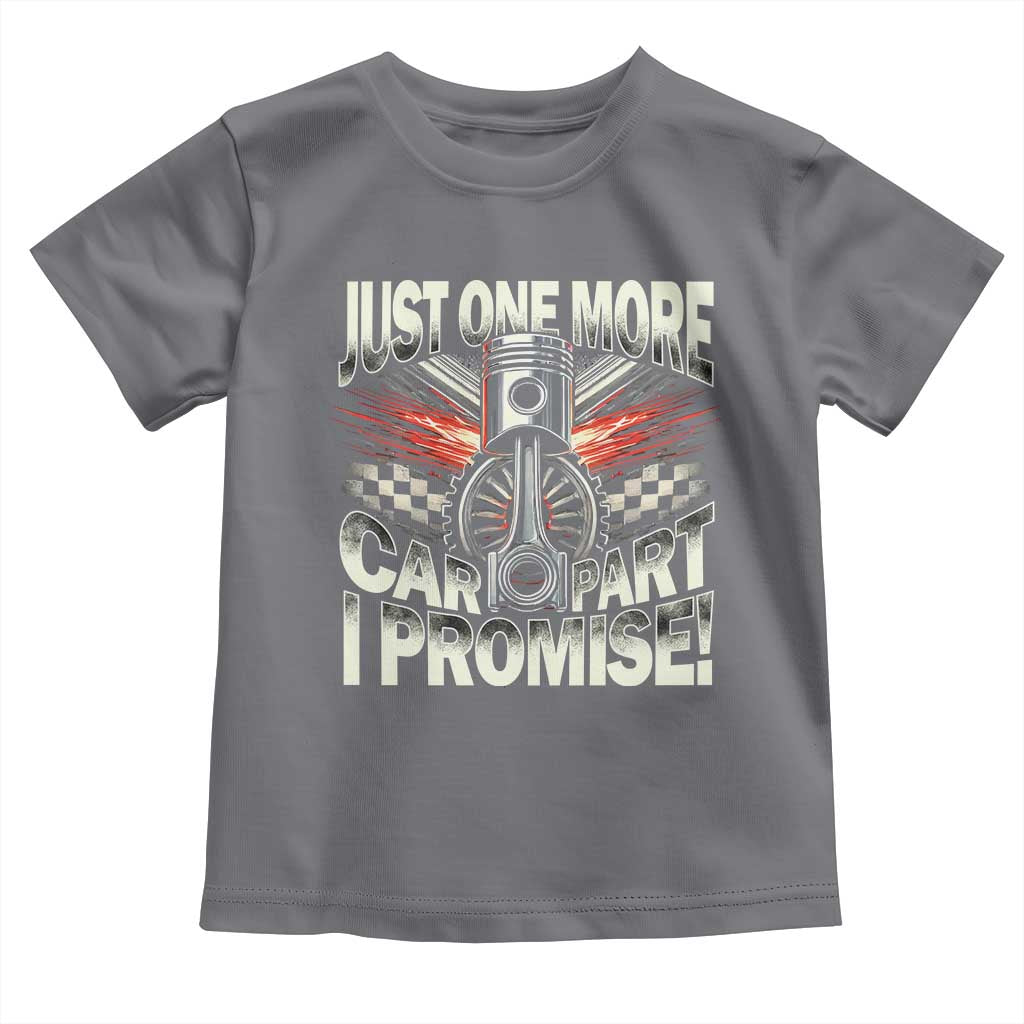Funny Car Lover Toddler T Shirt Just One More Car Part I Promise TS09 Charcoal Print Your Wear
