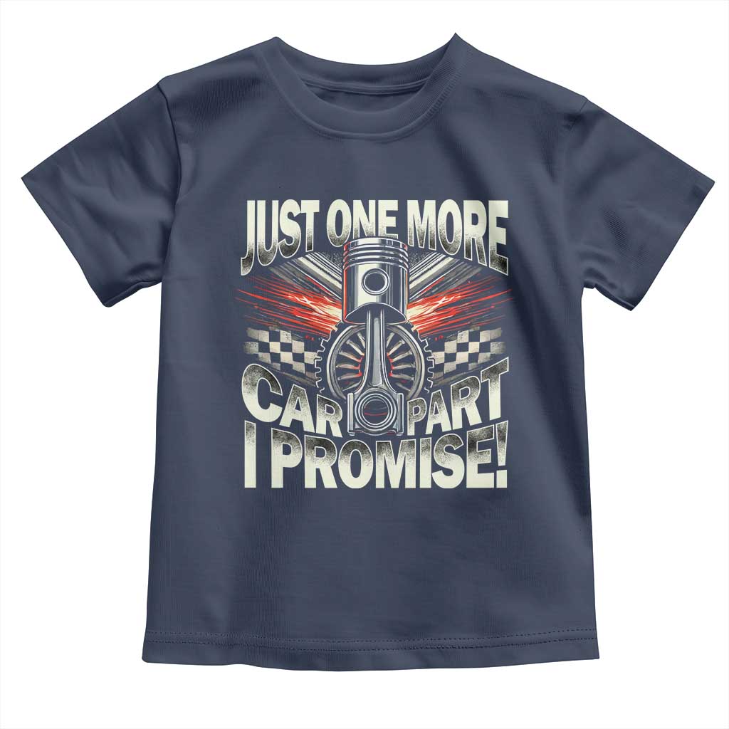 Funny Car Lover Toddler T Shirt Just One More Car Part I Promise TS09 Navy Print Your Wear