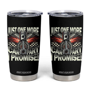 Funny Car Lover Tumbler Cup Just One More Car Part I Promise TS09 Black Print Your Wear