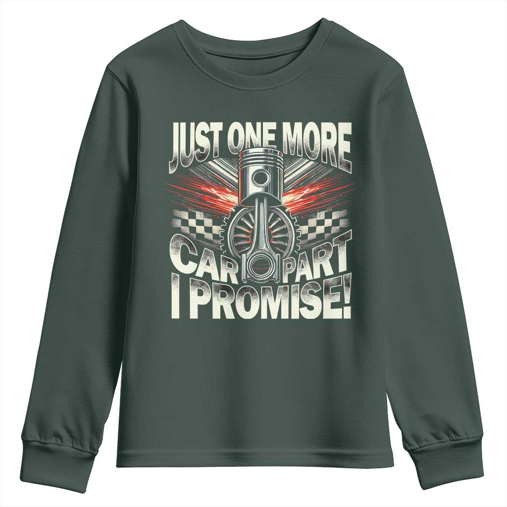 Funny Car Lover Youth Sweatshirt Just One More Car Part I Promise TS09 Dark Forest Green Print Your Wear