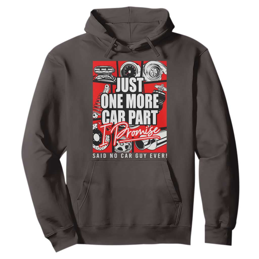 Car Lover Hoodie Just One More Car Part I Promise TS09 Dark Chocolate Print Your Wear